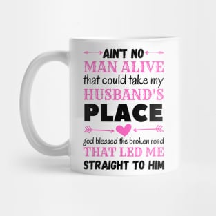 Ain't No Man Alive That Could Take My Husband's Place,funny gift Mug